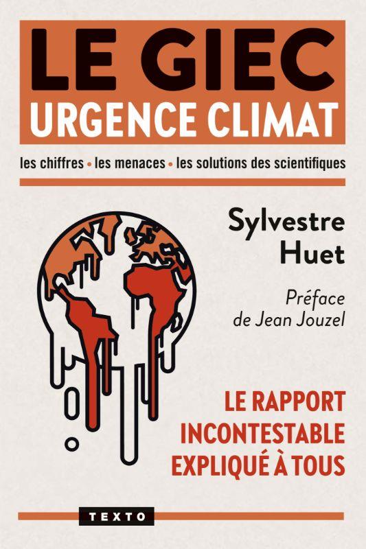 Couverture du livre LE GIEC URGENCE CLIMAT - LE RAPPORT INCONTESTABLE EXPLIQUE A TOUS