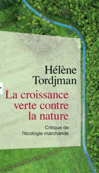 Couverture du livre LA CROISSANCE VERTE CONTRE LA NATURE - CRITIQUE DE L'ECOLOGIE MARCHANDE
