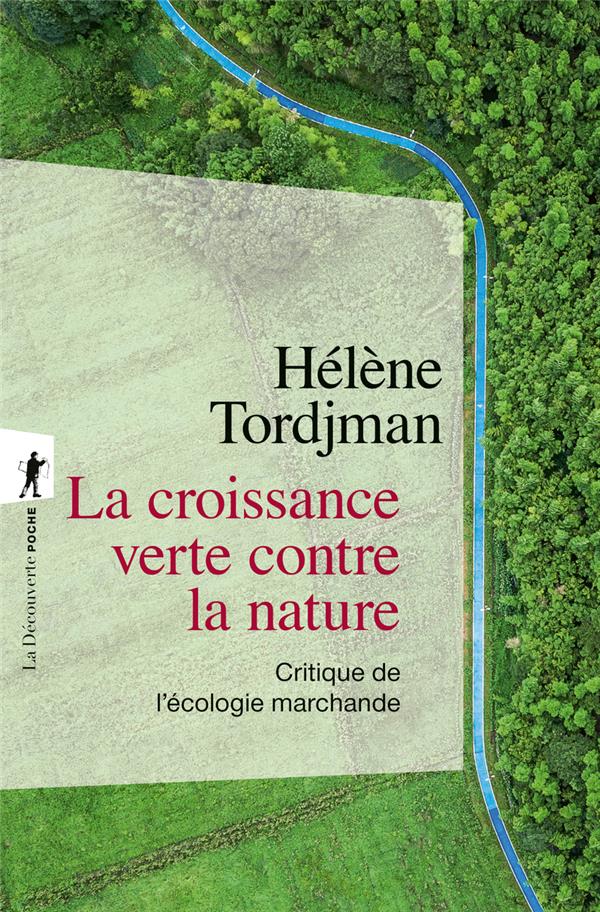 Couverture du livre LA CROISSANCE VERTE CONTRE LA NATURE - CRITIQUE DE L'ECOLOGIE MARCHANDE