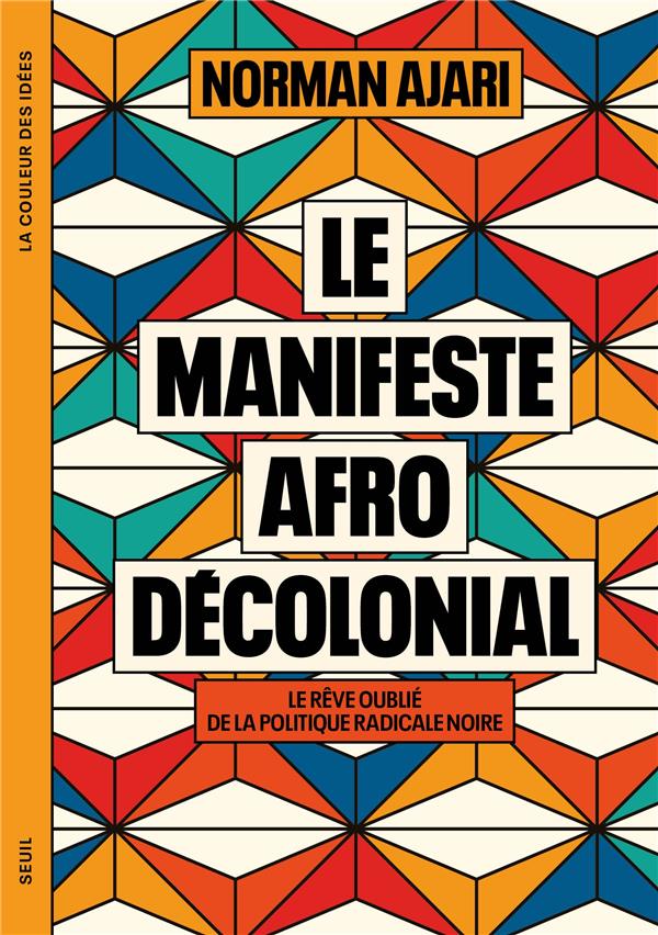 Couverture du livre LE MANIFESTE AFRO-DECOLONIAL - LE REVE OUBLIE DE LA POLITIQUE RADICALE NOIRE