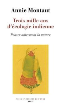 Couverture du livre TROIS MILLE ANS D'ECOLOGIE INDIENNE - PENSER AUTREMENT LA NATURE