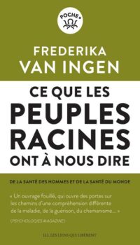 Couverture du livre CE QUE LES PEUPLES RACINES ONT A NOUS DIRE - DE LA SANTE DES HOMMES ET DE SANTE DU MONDE