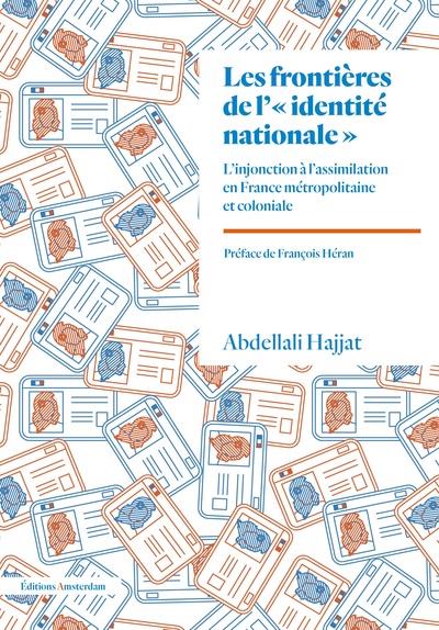 Couverture du livre LES FRONTIERES DE L'"IDENTITE NATIONALE" - L'INJONCTION A L'ASSIMILATION EN FRANCE METROPOLITAINE ET