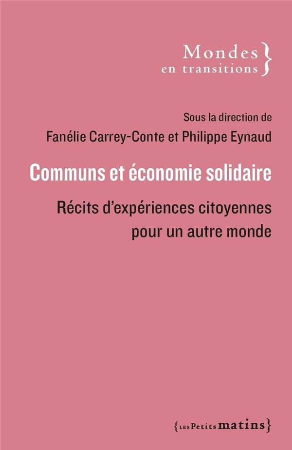 Couverture du livre COMMUNS ET ECONOMIE SOLIDAIRE - RECITS D'EXPERIENCES CITOYENNES POUR UN AUTRE MONDE