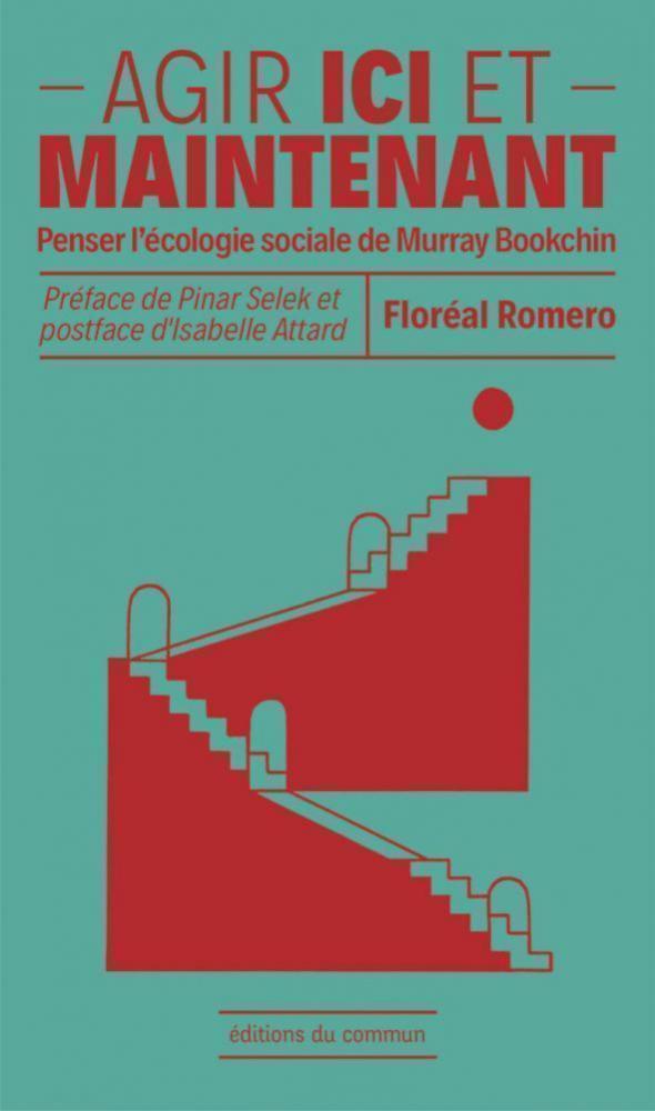 Couverture du livre AGIR ICI ET MAINTENANT - PENSER L'ECOLOGIE SOCIALE DE MURRAY BOOKCHIN
