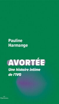 Couverture du livre AVORTEE - UNE HISTOIRE INTIME DE LA IVG