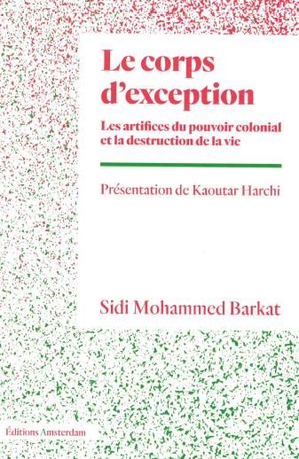 Couverture du livre LE CORPS D'EXCEPTION - LES ARTIFICES DU POUVOIR COLONIAL ET LA DESTRUCTION DE LA VIE