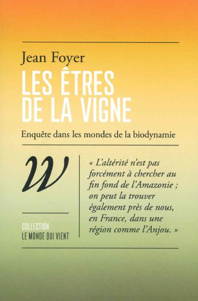 Couverture du livre LES ETRES DE LA VIGNE - ENQUETE DANS LES MONDES DE LA BIODYNAMIE