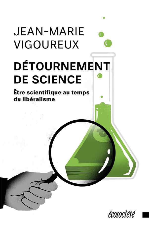 Couverture du livre DETOURNEMENT DE SCIENCE - ETRE SCIENTIFIQUE AU TEMPS DU LIBE