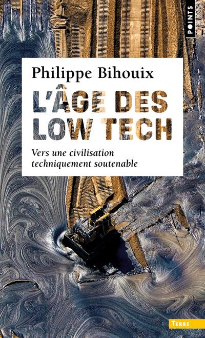 Couverture du livre L'AGE DES LOW TECH - VERS UNE CIVILISATION TECHNIQUEMENT SOUTENABLE