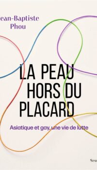 Couverture du livre LA PEAU HORS DU PLACARD - ASIATIQUE ET GAY