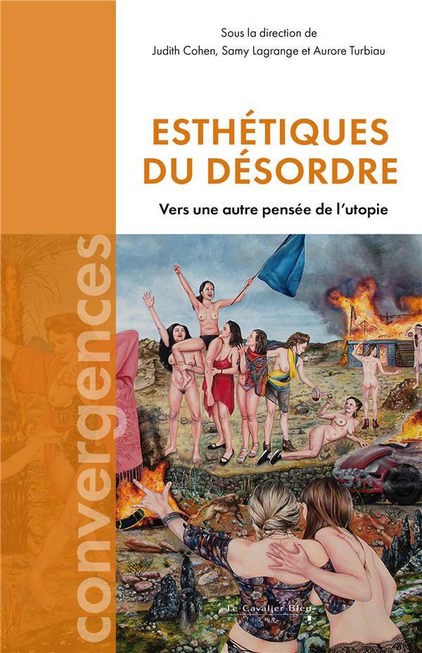 Couverture du livre ESTHETIQUES DU DESORDRE - VERS UNE AUTRE PENSEE DE L'UTOPIE