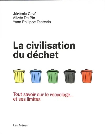 Couverture du livre LA CIVILISATION DU DECHET - TOUT SAVOIR SUR LE RECYCLAGE... ET SES LIMITES