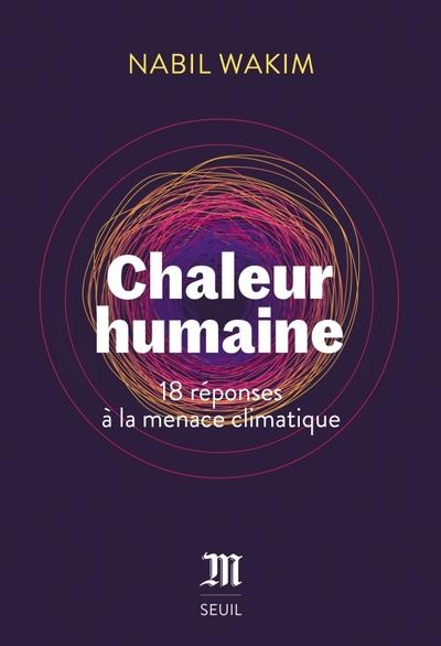 Couverture du livre CHALEUR HUMAINE - 18 REPONSES A LA MENACE CLIMATIQUE