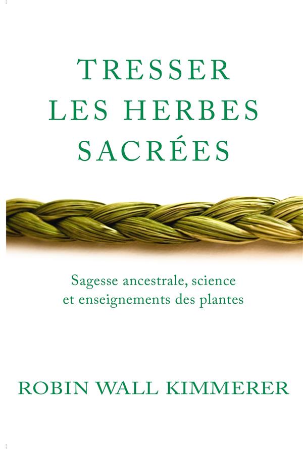 Couverture du livre TRESSER LES HERBES SACREES - SAGESSE ANCESTRALE