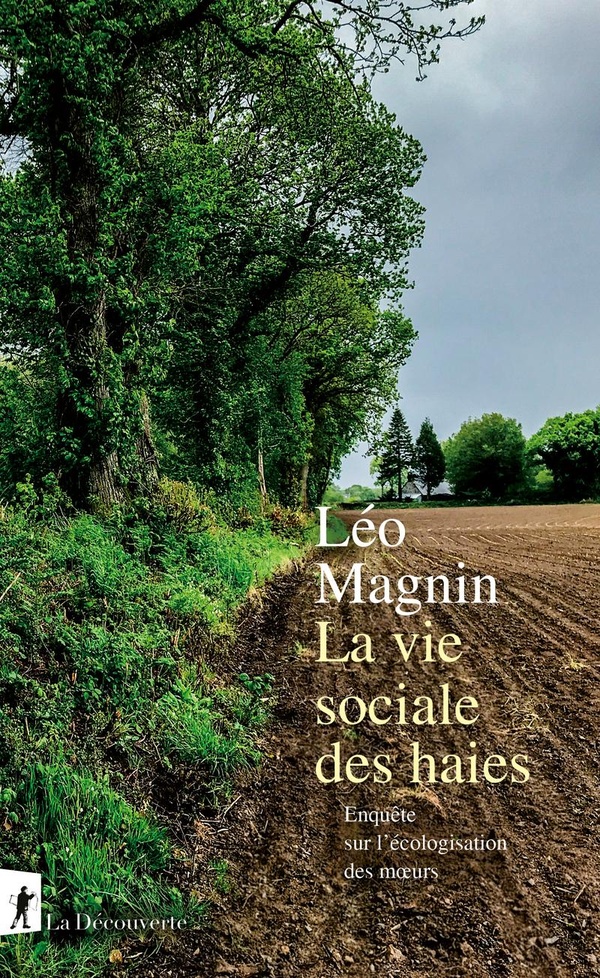 Couverture du livre LA VIE SOCIALE DES HAIES - ENQUETE SUR L'ECOLOGISATION DES MOEURS