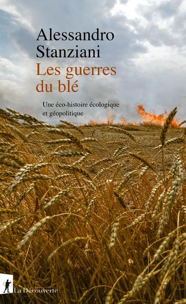 Couverture du livre LES GUERRES DU BLE - UNE ECO-HISTOIRE ECOLOGIQUE ET GEOPOLITIQUE