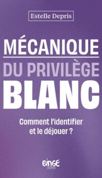 Couverture du livre MECANIQUE DU PRIVILEGE BLANC - COMMENT L'IDENTIFIER ET LE DEJOUER ?