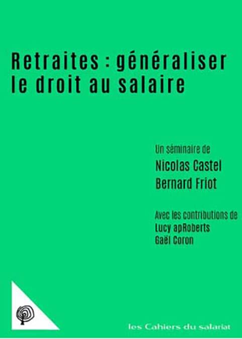 Couverture du livre RETRAITES : GENERALISER LE DROIT AU SALAIRE