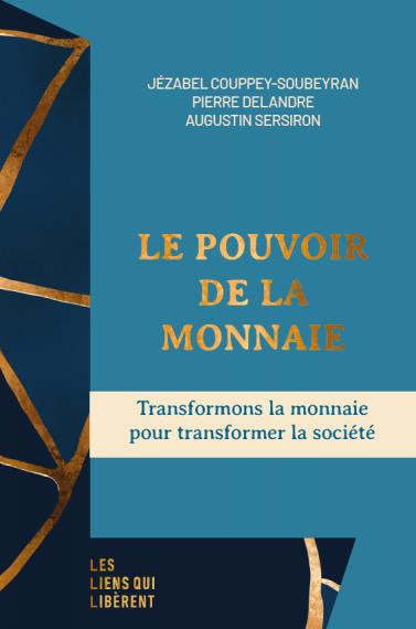 Couverture du livre LE POUVOIR DE LA MONNAIE - TRANSFORMONS LA MONNAIE POUR TRANSFORMER LA SOCIETE