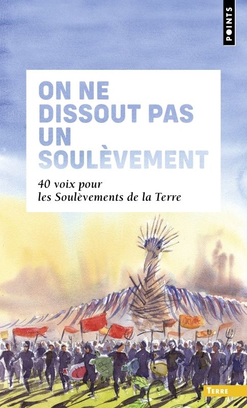 Couverture du livre ON NE DISSOUT PAS UN SOULEVEMENT - 40 VOIX POUR LES SOULEVEMENTS DE LA TERRE