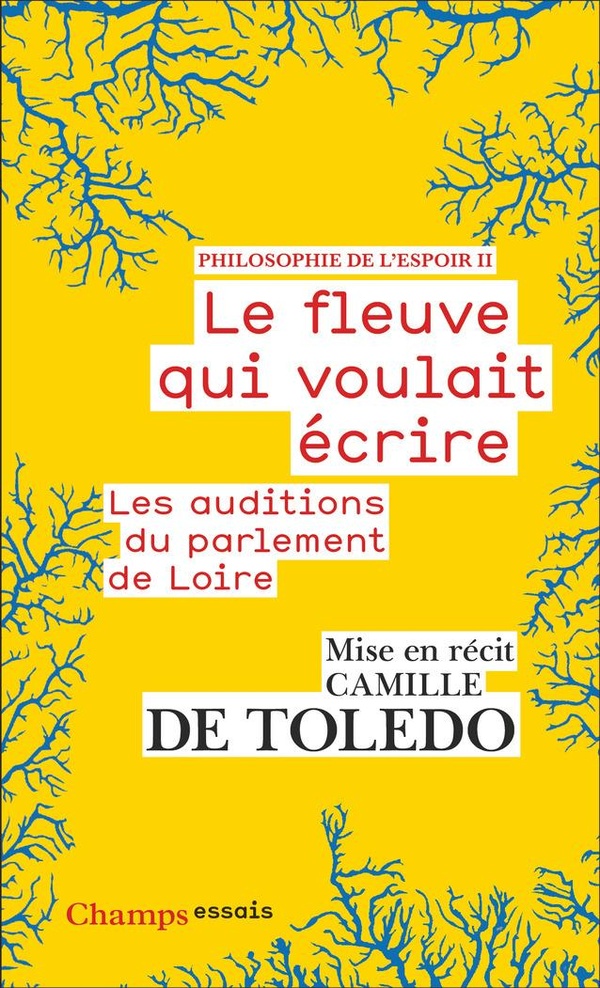 Couverture du livre PHILOSOPHIE DE L'ESPOIR - T02 - LE FLEUVE QUI VOULAIT ECRIRE - LES AUDITIONS DU PARLEMENT DE LOIRE