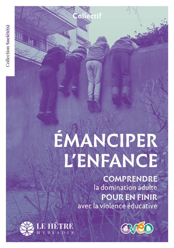 Couverture du livre EMANCIPER L'ENFANCE - COMPRENDRE LA DOMINATION ADULTE POUR EN FINIR AVEC LA VIOLENCE EDUCATIVE