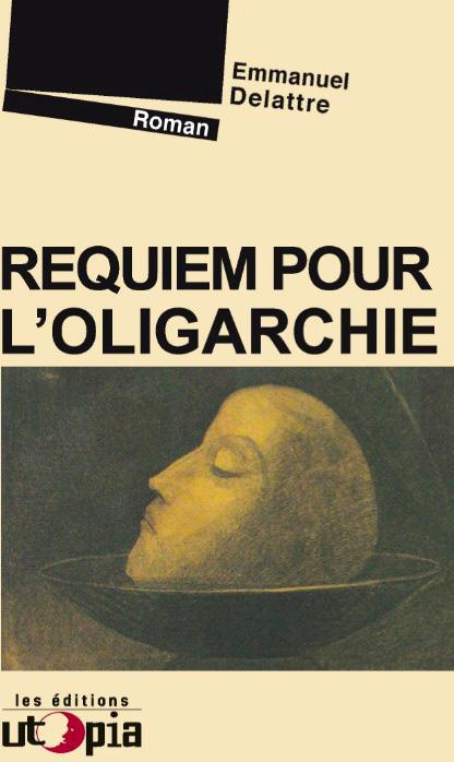 Couverture du livre REQUIEM POUR L'OLIGARCHIE - ROMAN