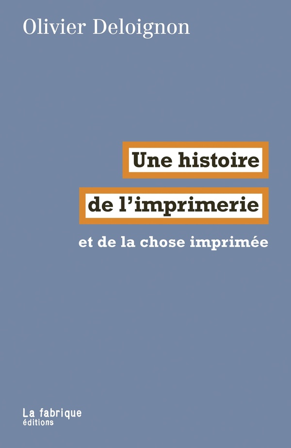 Couverture du livre UNE HISTOIRE DE LIMPRIMERIE - ET DE LA CHOSE IMPRIMEE