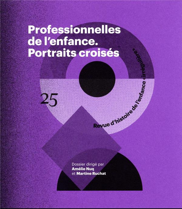 Couverture du livre PROFESSIONNELLES DE L'ENFANCE - PORTRAITS CROISES - N 25