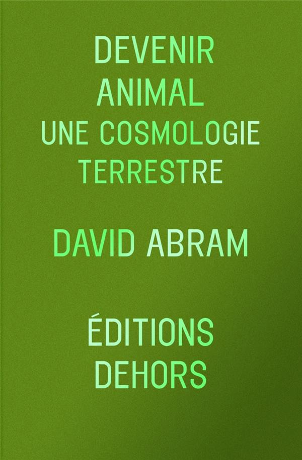 Couverture du livre DEVENIR ANIMAL - UNE COSMOLOGIE TERRESTRE