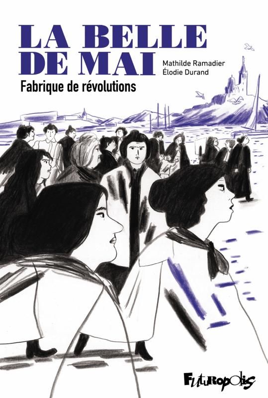 Couverture du livre LA BELLE DE MAI - FABRIQUE DE REVOLUTIONS