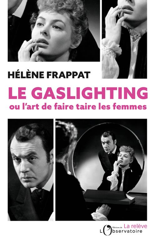 Couverture du livre LE GASLIGHTING OU L'ART DE FAIRE TAIRE LES FEMMES