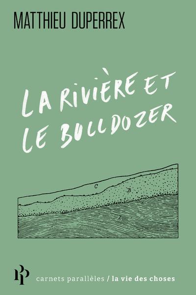 Couverture du livre LA RIVIERE ET LE BULLDOZER