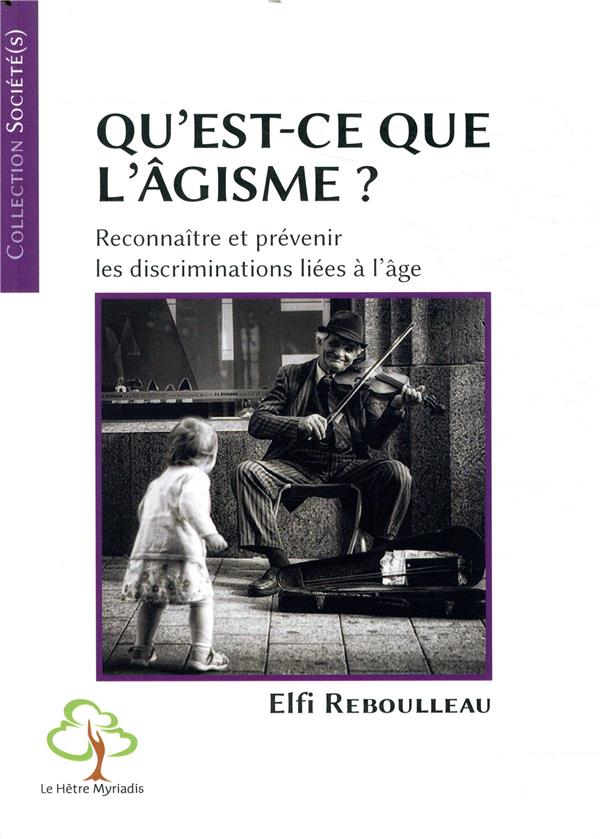 Couverture du livre QU'EST-CE QUE L'AGISME ? - RECONNAITRE ET PREVENIR LES DISCRIMINATIONS LIEES A L'AGE