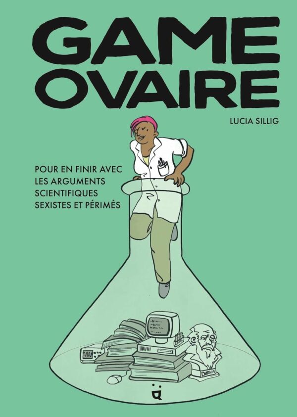 Couverture du livre GAME OVAIRE - POUR EN FINIR AVEC LES ARGUMENTS SCIENTIFIQUES SEXISTES ET PERIMES