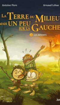 Couverture du livre LA TERRE DU MILIEU MAIS UN PEU SUR LA GAUCHE - TOME 2 LES DETOURS