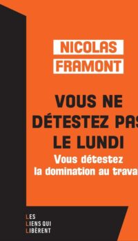 Couverture du livre VOUS NE DETESTEZ PAS LE LUNDI ... - ... MAIS VOUS DETESTEZ LA DOMINATION AU TRAVAIL