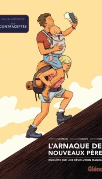 Couverture du livre L'ARNAQUE DES NOUVEAUX PERES - ENQUETE SUR UNE REVOLUTION MANQUEE