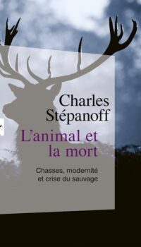 Couverture du livre L'ANIMAL ET LA MORT - CHASSES