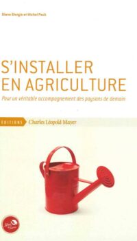 Couverture du livre S'INSTALLER EN AGRICULTURE - POUR UN VERITABLE ACCOMPAGNEMENT DES PAYSANS DE DEMAIN