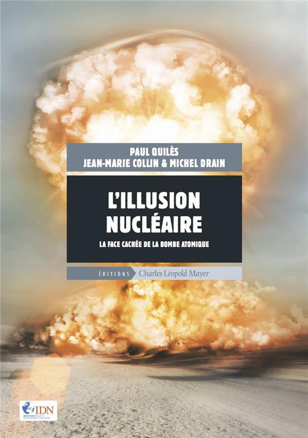 Couverture du livre L' ILLUSION NUCLEAIRE - LA FACE CACHEE DE LA BOMBE ATOMIQUE