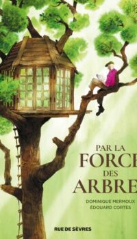 Couverture du livre PAR LA FORCE DES ARBRES