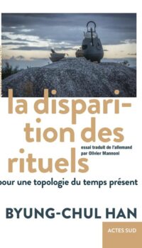 Couverture du livre LA DISPARITION DES RITUELS - POUR UNE TOPOLOGIE DU TEMPS PRESENT