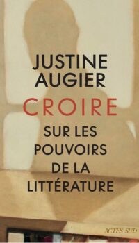 Couverture du livre CROIRE - SUR LES POUVOIRS DE LA LITTERATURE