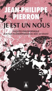 Couverture du livre JE EST UN NOUS - ENQUETE PHILOSOPHIQUE SUR NOS INTERDEPENDANCES AVEC LE VIVANT