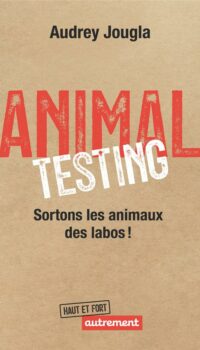 Couverture du livre ANIMAL TESTING - SORTONS LES ANIMAUX DES LABOS !
