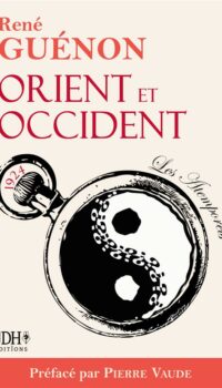 Couverture du livre ORIENT ET OCCIDENT DE RENE GUENON - EDITION 2022 PREFACEE PAR PIERRE VAUDE