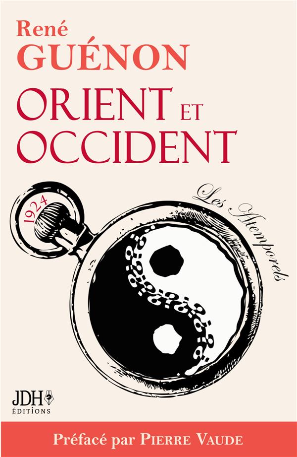 Couverture du livre ORIENT ET OCCIDENT DE RENE GUENON - EDITION 2022 PREFACEE PAR PIERRE VAUDE