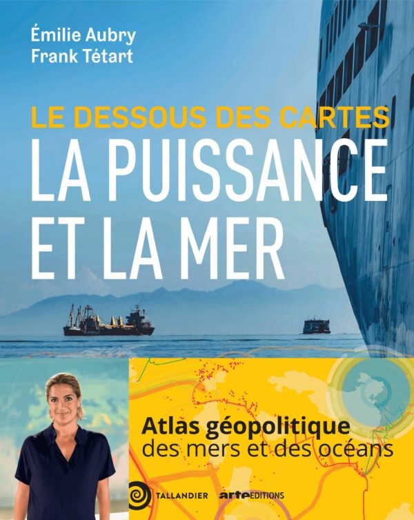 Couverture du livre LE DESSOUS DES CARTES LA PUISSANCE ET LA MER - LA PUISSANCE ET LA MER AU XXIE SIECLE